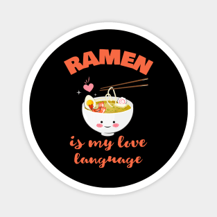 Ramen Is My Love Language Magnet